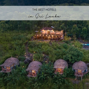The Best Hotels in Sri Lanka